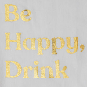 Be Happy, Drink Wine Tea Towel