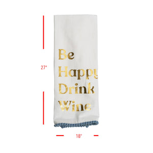 Be Happy, Drink Wine Tea Towel